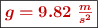 \fbox{\color[RGB]{192,0,0}{\bm{g = 9.82\ \frac{m}{s^2}}}}