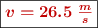 \fbox{\color[RGB]{192,0,0}{\bm{v = 26.5\ \frac{m}{s}}}}