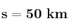 \bf s = 50\ km