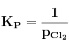 \bf K_P = \frac{1}{p_{Cl_2}