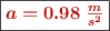 \fbox{\color[RGB]{192,0,0}{\bm{a = 0.98\ \frac{m}{s^2}}}}