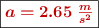 \fbox{\color[RGB]{192,0,0}{\bm{a = 2.65\ \frac{m}{s^2}}}}