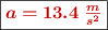 \fbox{\color[RGB]{192,0,0}{\bm{a = 13.4\ \textstyle{m\over s^2}}}}