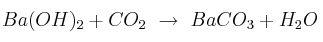 Ba(OH)_2 + CO_2\ \to\ BaCO_3 + H_2O