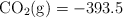\ce{CO2(g)} = -393.5