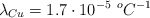 \lambda_{Cu} = 1.7\cdot 10^{-5}\ ^oC^{-1}