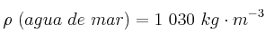 \rho\ (agua\ de\ mar) =1\ 030\ kg\cdot m^{-3}