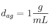 d_{ag} = 1\frac{g}{mL}