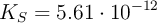 K_S= 5.61\cdot 10^{-12}