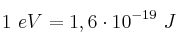 1\ eV = 1,6\cdot 10^{-19}\ J