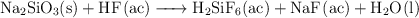 \ce{Na2SiO_3(s) + HF(ac) -> H2SiF6(ac) + NaF(ac) + H2O(l)}