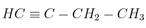 HC\equiv C-CH_2-CH_3