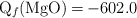 \ce{Q_f(MgO) = -602.0}