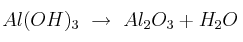 Al(OH)_3\ \to\ Al_2O_3 + H_2O