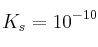 K_s = 10^{-10}