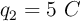 q_2 = 5\ C