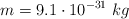 m = 9.1\cdot 10^{-31}\ kg