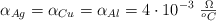 \alpha_{Ag} = \alpha_{Cu} = \alpha_{Al} = 4\cdot 10^{-3}\ \textstyle{\Omega\over ^oC}