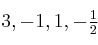 3, -1, 1, -\textstyle{1\over 2}