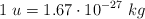 1\ u = 1.67\cdot 10^{-27}\ kg