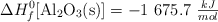\Delta H_f^0[\ce{Al2O3(s)}] = -1\ 675.7\ \textstyle{kJ\over mol}