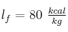 l_f = 80\ \textstyle{kcal\over kg}