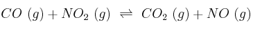CO\ (g) + NO_2\ (g)\ \rightleftharpoons\ CO_2\ (g) + NO\ (g)