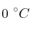 0\ ^\circ C