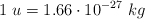 1\ u = 1.66\cdot 10^{-27}\ kg}