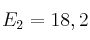 E_2 = 18,2