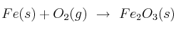 Fe(s) + O_2(g)\ \to\ Fe_2O_3(s)