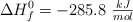 \Delta H_f^0 = -285.8\ \textstyle{kJ\over mol}