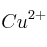 Cu^{2+}