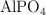 \ce{AlPO4}