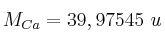 M_{Ca} = 39,97545\ u