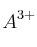 A^{3+}