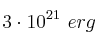 3\cdot 10^{21}\ erg