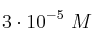 3\cdot 10^{-5}\ M
