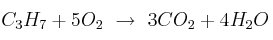 C_3H_7 + 5O_2\ \to\ 3CO_2 + 4H_2O