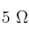 5\ \Omega