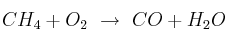 CH_4 + O_2\ \to\ CO + H_2O