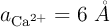 a_{\ce{Ca^{2+}}} = 6\ \mathring{A}