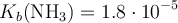 K_b(\ce{NH3}) = 1.8\cdot 10^{-5}