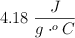 4.18\ \frac{J}{g\cdot ^oC}