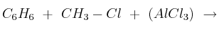 C_6H_6\ +\ CH_3-Cl\ +\ (AlCl_3)\ \to