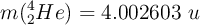 m(^4_2He)= 4.002603\ u