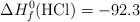 \Delta H_f^0(\ce{HCl}) = -92.3