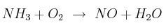 NH_3 + O_2\ \to\ NO + H_2O