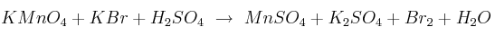 KMnO_4 + KBr + H_2SO_4\ \to\ MnSO_4+K_2SO_4 + Br_2 + H_2O
