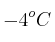 -4^oC